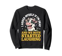 I Asked Myself If I'm Okay and We Both Started Laughing Sudadera