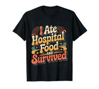 I Ate Hospital Food And Survived Bromas - Camiseta