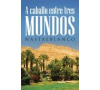 (i.b.d.) A Caballo Entre Tres Mundos