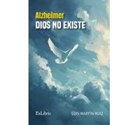 (i.b.d.)alzheimer. Dios No Existe
