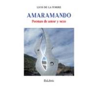 (i.b.d.) Amaramando. Poemas De Amor Y Sexo