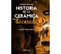 (i.b.d.) Apuntes Para Una Historia De La Cerámica Decorada
