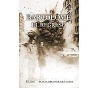 (i.b.d.) Bartolome. El Regreso