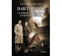 (i.b.d.) Bartolome. La Disolución De La Unión Sovietica