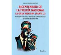 (i.b.d.) Bicentenario De La Policía Nacional. La Gran Mentira. Pa Rte