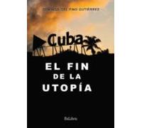 (i.b.d.) Cuba. El Fin De La Utopia