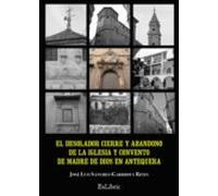 (i.b.d.) El Desolador Cierre Y Abandono De La Iglesia Y Convento De Ma