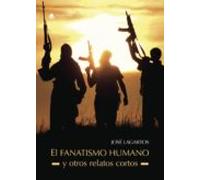 (i.b.d.) El Fanatismo Humano Y Otros Relatos Cortos