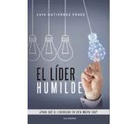EL LÍDER HUMILDE: ¿Para qué el liderazgo en esta nueva era? (Caligrama)