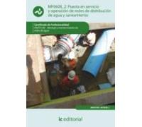 Puesta en servicio y operación de redes de distribución de agua y saneamiento. enat0108 - montaje y mantenimiento de redes de agua (SIN COLECCION)