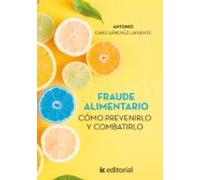 (i.b.d.) Fraude Alimentario. Cómo Prevenirlo Y Combatirlo