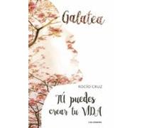 (i.b.d.) Galatea: Tu Puedes Crear Tu Vida