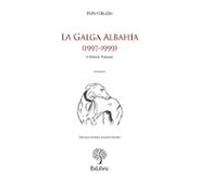 (i.b.d.) La Galga Albahía (1997-1999) Y Otros Poemas