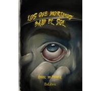 (I.B.D.) Los que morimos bajo el sol