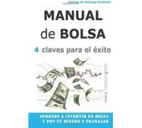 (i.b.d) Manual De Bolsa - 4 Claves Para El Exito: Aprende A Invertir E
