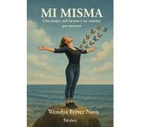 (i.b.d.) Mi Misma: Una Mujer Mil Facetas Y Un Camino Por Recorre R