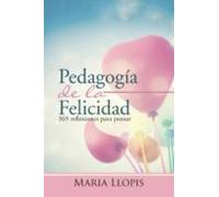 (i.b.d.) Pedagogia De La Felicidad: 365 Reflexiones Para Pensar