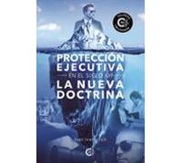 (i.b.d.) Proteccion Ejecutiva En El Siglo Xxi: La Nueva Doctrina