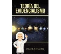 (i.b.d.) Teoria Del Evidencialismo: La Busqueda De La Gran Respuesta A