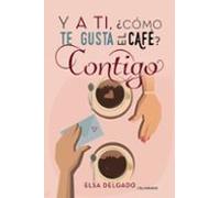 (i.b.d.) Y A Ti ¿cómo Te Gusta El Café? Contigo