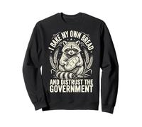 I Bake My Own Bread and Distrust The Government Sudadera