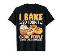 I Bake So I Don't Choke People Save A Life Send Harina Camiseta