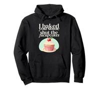 I Baked You Some Shut The Fucupcakes - Divertida cita sarcástica Sudadera con Capucha