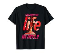 I Balanced MY Life IN Heels Camiseta