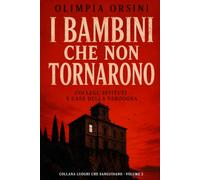 I bambini che non tornarono: Collegi, istituti e case della vergogna (Luoghi che sanguinano)