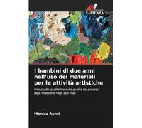 I bambini di due anni nell'uso dei materiali per le attività artistiche: Uno studio qualitativo sulla qualità dei processi degli interventi negli asili nido