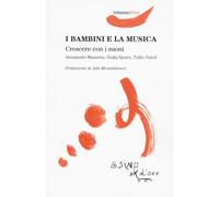 I bambini e la musica. Crescere con i suoni (Infanzia felice)