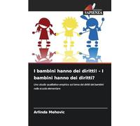 I bambini hanno dei diritti! - I bambini hanno dei diritti?: Uno studio qualitativo-empirico sul tema dei diritti dei bambini nella scuola elementare