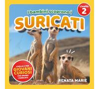 I Bambini Scoprono I Suricati: Prime Letture Autonome per Bambini Curiosi Che Adorano I Suricati!