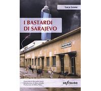 I bastardi di Sarajevo. Una città in balia della corruzione, un paese senza speranze di futuro, il fantasma del passato che torna dall'Italia (Orienti)