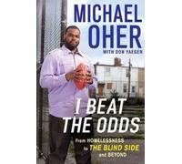 (I Beat the Odds: From Homelessness, to the Blind Side, and Beyond) By Oher, Michael (Author) Hardcover on (02 , 2011)