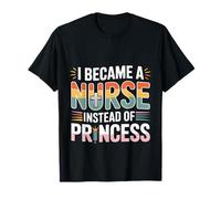 I Became A Nurse Instead of Princess Humor médico - Camiseta