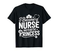 I Became A Nurse Instead of Princess Humor médico - Camiseta