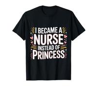 I Became A Nurse Instead of Princess Humor médico - Camiseta