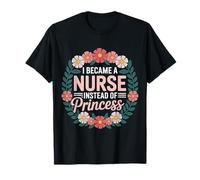 I Became A Nurse Instead of Princess Humor médico - Camiseta