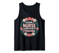 I Became A Nurse Instead of Princess Humor médico - Camiseta sin Mangas