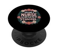 I Became A Nurse Instead of Princess Humor médico - PopSockets PopGrip Adhesivo