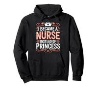 I Became A Nurse Instead of Princess Humor médico - Sudadera con Capucha