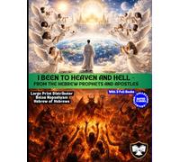 I Been to Heaven and Hell From Hebrew Prophets and Apostles: Apocrypha Pseudepigrapha Shoel
