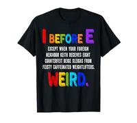 I Before E Cool English Teacher Excepciones gramaticales extrañas Camiseta