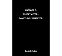 I Before E, Except After... Something. Whatever.