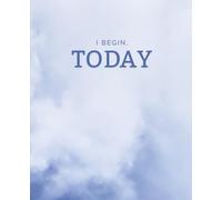 I Begin, Today: A Minimalist Daily Planner for Small Wins and Big Dreams