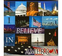 I Believe in America - I Believe in America