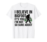 I Believe In Bigfoot Funny Cita Sasquatch Humor Sarcástico Camiseta