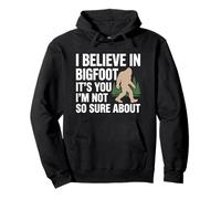 I Believe In Bigfoot Funny Cita Sasquatch Humor Sarcástico Sudadera con Capucha