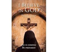 I Believe in God: He is coming! Be prepared!